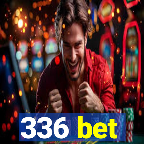 336 bet